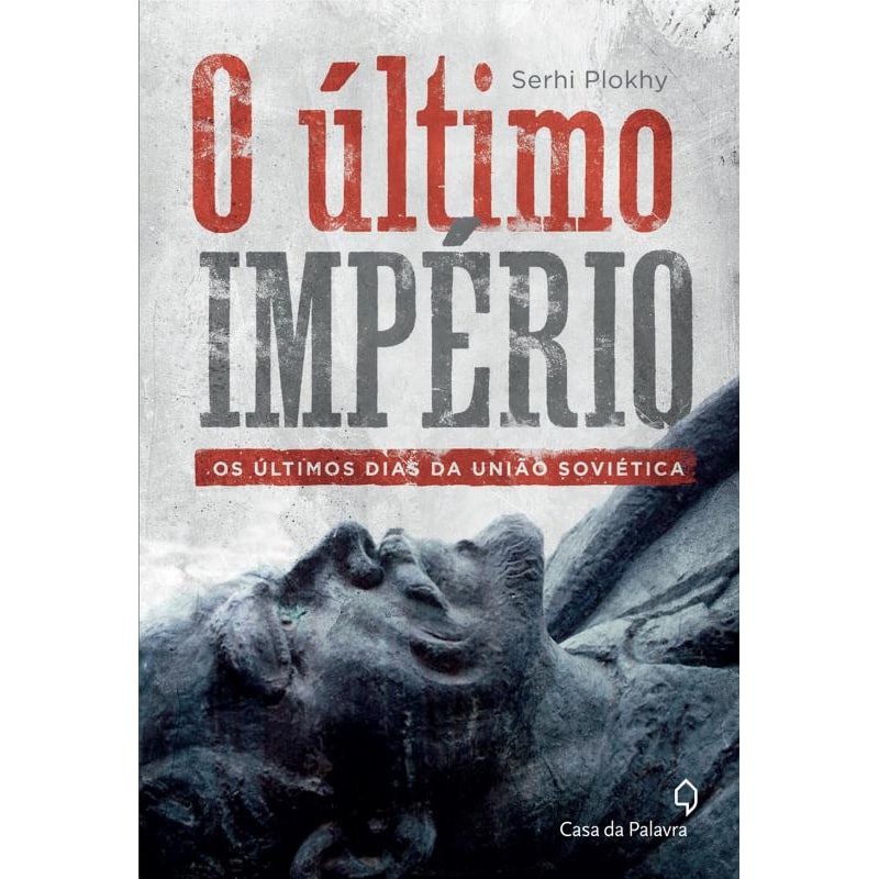 O ÚLTIMO IMPÉRIO: OS ÚLTIMOS DIAS DA UNIÃO SOVIÉTICA