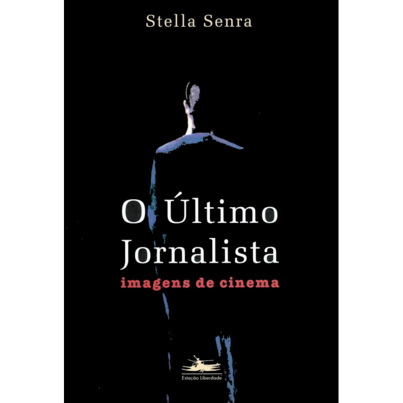 O ÚLTIMO JORNALISTA: IMAGENS DE CINEMA