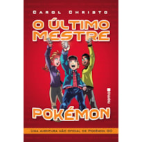 O ÚLTIMO MESTRE POKÉMON: UMA AVENTURA NÃO OFICIAL DE POKÉMON GO