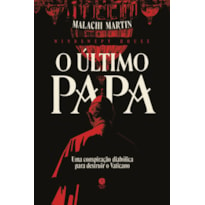 O ÚLTIMO PAPA: UMA CONSPIRAÇÃO DIABÓLICA PARA DESTRUIR O VATICANO