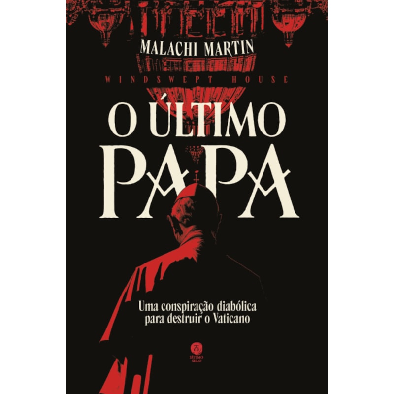 O ÚLTIMO PAPA: UMA CONSPIRAÇÃO DIABÓLICA PARA DESTRUIR O VATICANO