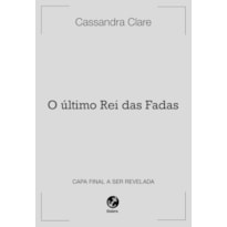O ÚLTIMO REI DAS FADAS (VOL. 1 OS PODERES PERVERSOS)