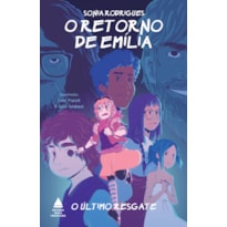 O ÚLTIMO RESGATE: TRILOGIA O RETORNO DE EMÍLIA - LIVRO 3