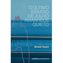 O último sábado de julho amanhece quieto (Autora vencedora do prêmio Oceanos 2025)