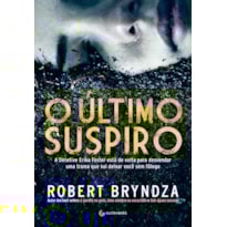 O ÚLTIMO SUSPIRO (DETETIVE ERIKA FOSTER LIVRO 4)