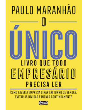 O ÚNICO LIVRO QUE TODO EMPRESÁRIO PRECISA LER - COMO FAZER A EMPRESA GIRAR EM TORNO DE VENDAS, EVITAR AS DÍVIDAS E INOVAR CONTINUAMENTE