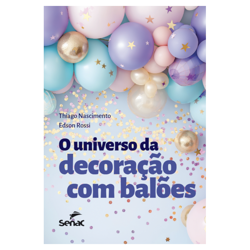 O UNIVERSO DA DECORAÇÃO COM BALÕES