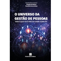 O UNIVERSO DA GESTÃO DE PESSOAS: TUDO O QUE VOCÊ PRECISA SABER SOBRE RH