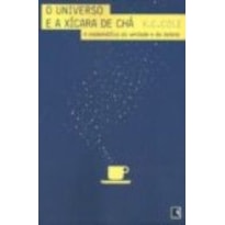 O UNIVERSO E A XÍCARA DE CHÁ: A MATEMÁTICA DA VERDADE E DA BELEZA: A MATEMÁTICA DA VERDADE E DA BELEZA