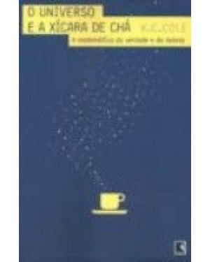 O UNIVERSO E A XÍCARA DE CHÁ: A MATEMÁTICA DA VERDADE E DA BELEZA: A MATEMÁTICA DA VERDADE E DA BELEZA