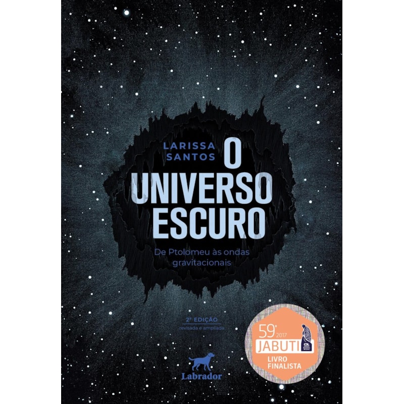 O UNIVERSO ESCURO: DE PTOLOMEU ÀS ONDAS GRAVITACIONAIS - 2.ED.