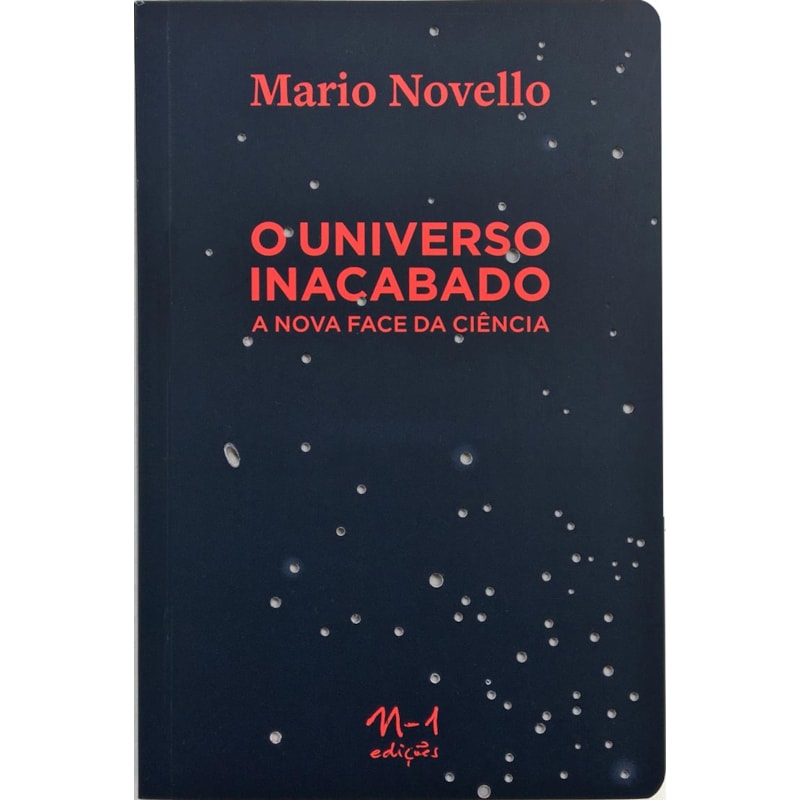O UNIVERSO INACABADO - A NOVA FACE DA CIÊNCIA