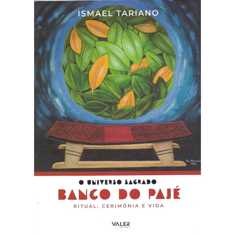 O Universo Sagrado Banco do Pajé: Ritual, Cerimônia e vida
