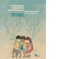 O UNIVERSO SIMBÓLICO DAS CRIANÇAS: OLHARES SENSÍVEIS PARA AS INFÂNCIAS