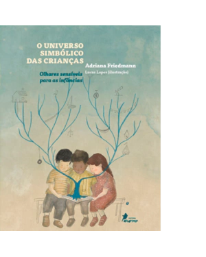 O UNIVERSO SIMBÓLICO DAS CRIANÇAS: OLHARES SENSÍVEIS PARA AS INFÂNCIAS