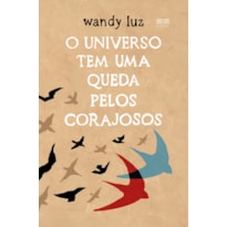 O UNIVERSO TEM UMA QUEDA PELOS CORAJOSOS