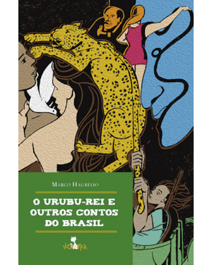 O URUBU-REI E OUTROS CONTOS DO BRASIL