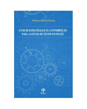 O USO DE ESTRATÉGIAS E SUA CONTRIBUIÇÃO PARA A LEITURA DE TEXTOES EM INGLÊS