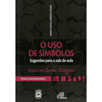 O USO DE SÍMBOLOS - SUGESTÕES PARA A SALA DE AULA: TEMAS CONTEMPORÂNEOS