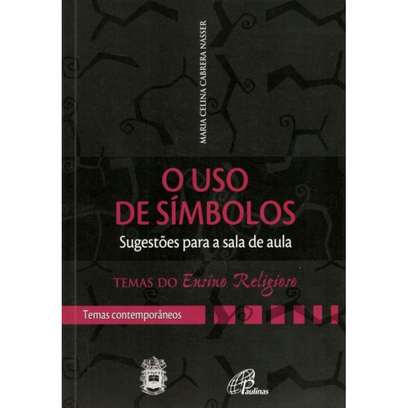 O USO DE SÍMBOLOS - SUGESTÕES PARA A SALA DE AULA: TEMAS CONTEMPORÂNEOS