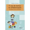 O USO DE TEXTOS NA ALFABETIZAÇÃO: FORMAÇÃO INIC...