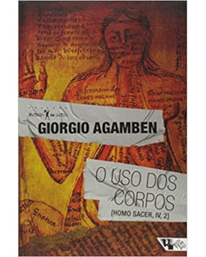 O USO DOS CORPOS - [HOMO SACER, IV, 2]