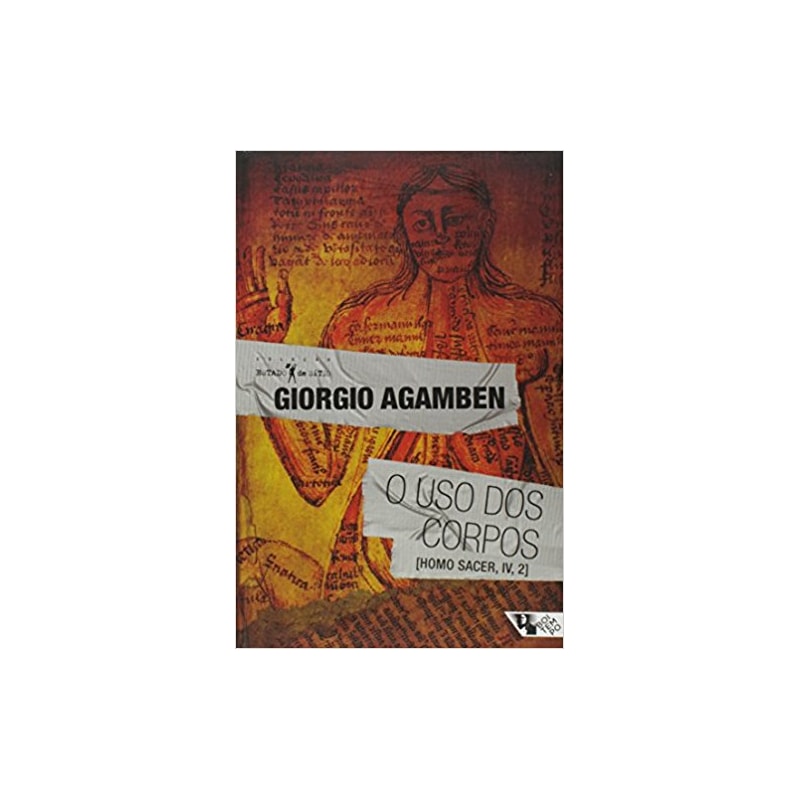 O USO DOS CORPOS - [HOMO SACER, IV, 2]