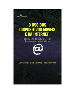 O uso dos dispositivos móveis e da internet: como parte da cultura escolar de estudantes universitários