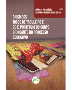 O USO DOS JOGOS DE TABULEIRO E DO E-PORTFÓLIO DO CORPO BRINCANTE NO PROCESSO EDUCATIVO