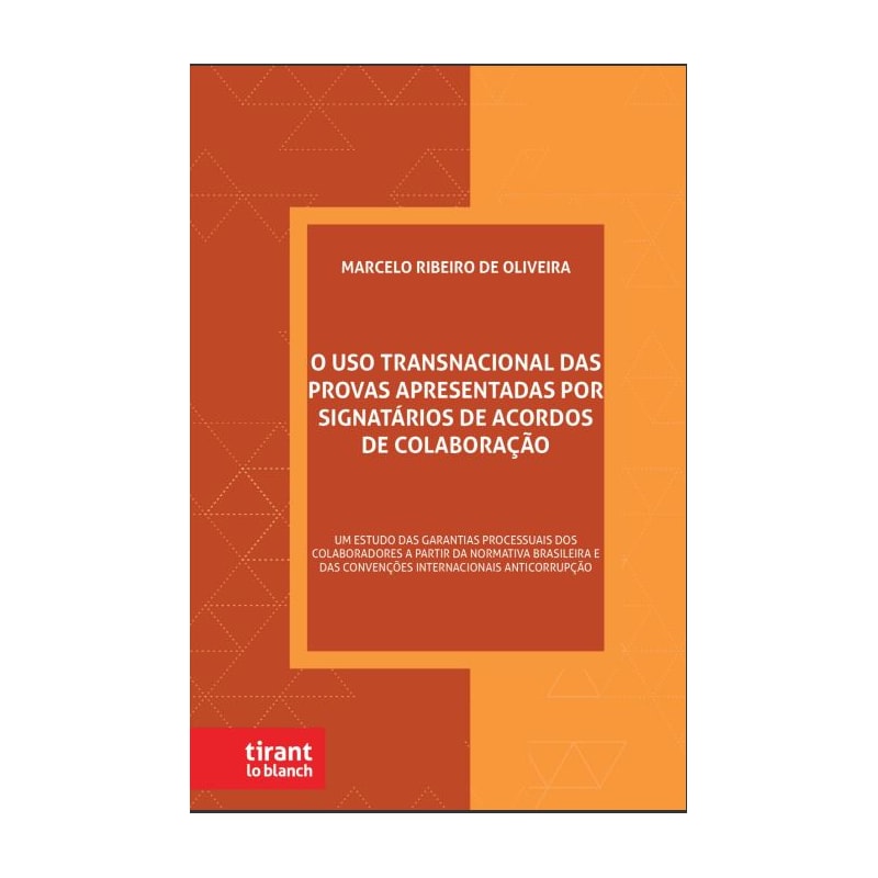 O USO TRANSNACIONAL DAS PROVAS APRESENTADAS POR SIGNATÁRIOS DE ACORDOS DE COLABORAÇÃO