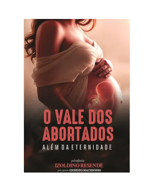 O VALE DOS ABORTADOS - ALÉM DA ETERNIDADE