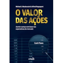 O VALOR DAS AÇÕES: ACERTE O PREÇO COM BASE NAS EXPECTATIVAS DO MERCADO