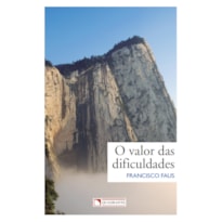 O VALOR DAS DIFICULDADES