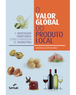 O VALOR GLOBAL DO PRODUTO LOCAL: A IDENTIDADE TERRITORIAL COMO ESTRATÉGIA DE MARKETING