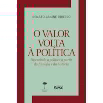 O VALOR VOLTA À POLÍTICA: DISCUTINDO A POLÍTICA A PARTIR DA FILOSOFIA E DA HISTÓRIA
