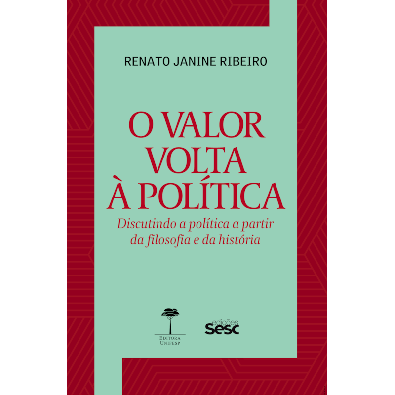 O VALOR VOLTA À POLÍTICA: DISCUTINDO A POLÍTICA A PARTIR DA FILOSOFIA E DA HISTÓRIA