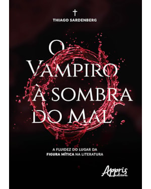 O VAMPIRO À SOMBRA DO MAL: A FLUIDEZ DO LUGAR DA FIGURA MÍTICA NA LITERATURA