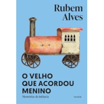 O VELHO QUE ACORDOU MENINO: NOVA EDIÇÃO (BIBLIOTECA RUBEM ALVES)