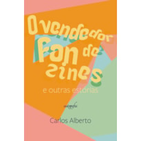 O VENDEDOR DE FANZINES E OUTRAS ESTÓRIAS