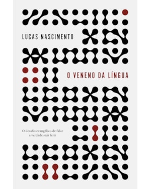 O VENENO DA LÍNGUA: O DESAFIO EVANGÉLICO DE FALAR A VERDADE SEM FERIR