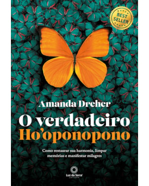 O VERDADEIRO HOOPONOPONO: COMO RESTAURAR SUA HARMONIA, LIMPAR MEMÓRIAS E MANIFESTAR MILAGRES