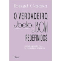 O VERDADEIRO, O BELO E O BOM REDEFINIDOS: NOVAS DIRETRIZES PARA A EDUCAÇÃO NO SÉCULO XXI