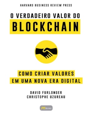 O verdadeiro valor do blockchain: como criar valores em uma nova era digital