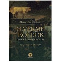 O VERME ROEDOR DAS SOCIEDADES MODERNAS O VERME ROEDOR DAS SOCIEDADES MODERNAS