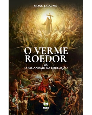 O VERME ROEDOR DAS SOCIEDADES MODERNAS OU O PAGANISMO NA EDUCAÇÃO