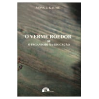 O VERME ROEDOR OU O PAGANISMO NA EDUCAÇÃO