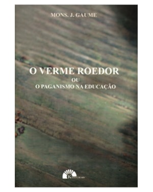 O VERME ROEDOR OU O PAGANISMO NA EDUCAÇÃO