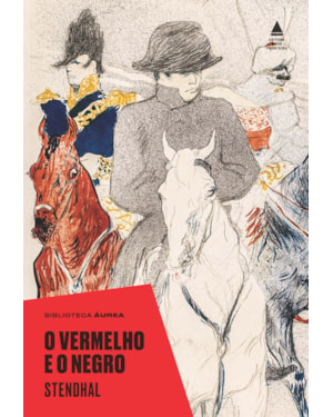 O VERMELHO E O NEGRO (BIBLIOTECA ÁUREA): CRÔNICA DO SÉCULO XIX