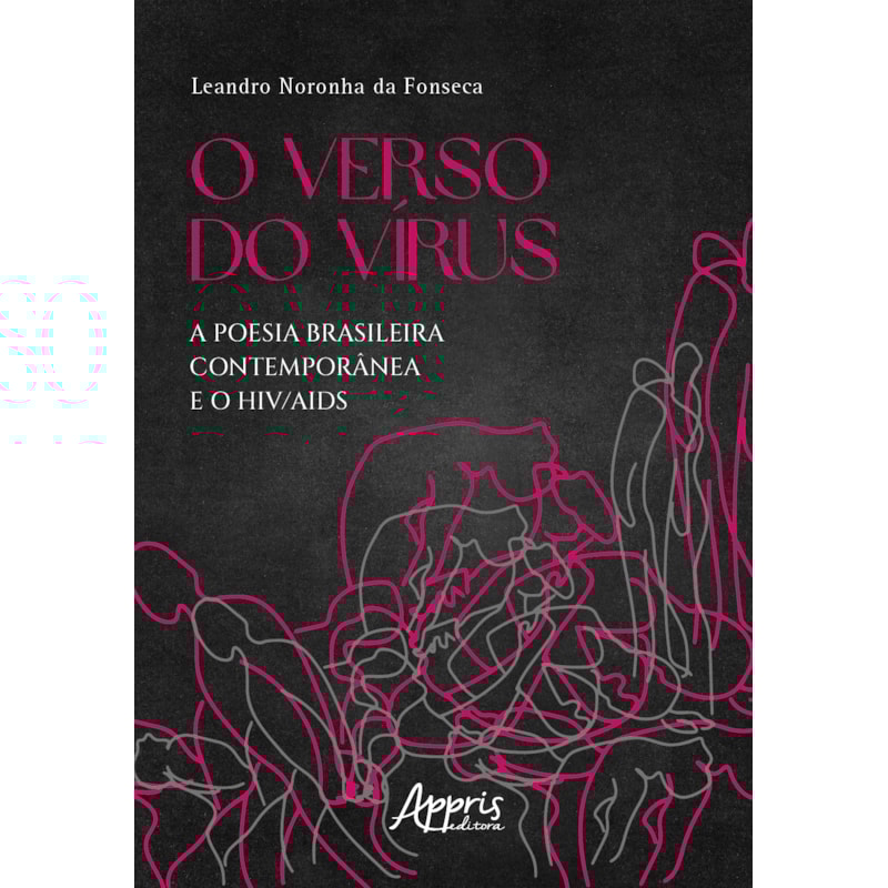 O VERSO DO VÍRUS: A POESIA BRASILEIRA CONTEMPORÂNEA E O HIV/AIDS