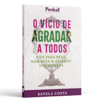 O VÍCIO DE AGRADAR A TODOS: VIVA PARA DEUS E NÃO PARA O APLAUSO DOS HOMENS | ESTELA COSTA